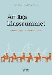 Att äga klassrummet : 10 perspektiv på ledarskap för lärare