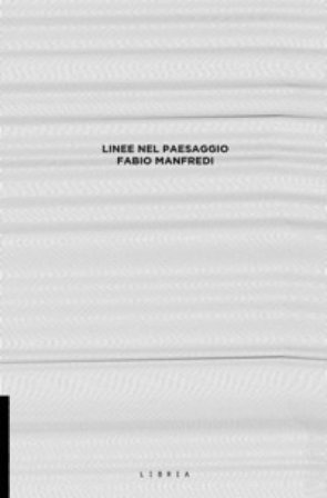 Linee nel paesaggio Fabio Manfredi