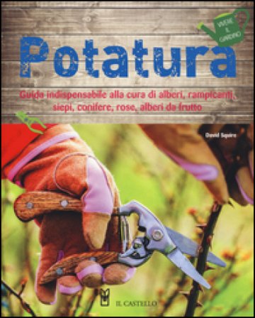 Potatura. Ediz. illustrata David Squire