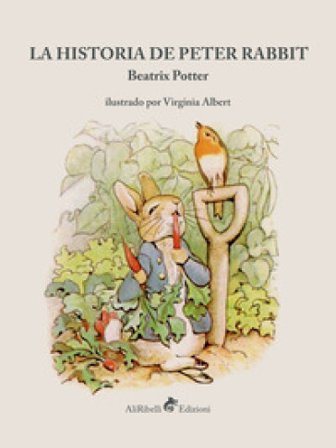 La historia de Peter Rabbit. Ediz. a colori Beatrix Potter
