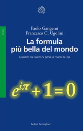 La formula più bella del mondo. Quando su Eulero si posò la mano di Dio Paolo Gangemi