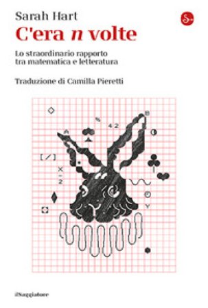 C'era n volte. Lo straordinario rapporto tra matematica e letteratura Sarah Hart
