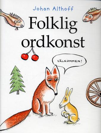 Folklig ordkonst - Bok av Johan Althoff - Inbunden