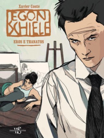 Egon Schiele. Eros e Thanatos Xavier Coste