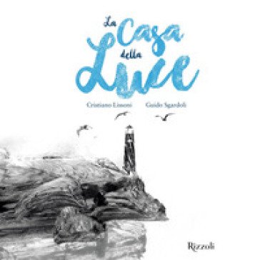 La casa della luce. Ediz. illustrata Guido Sgardoli