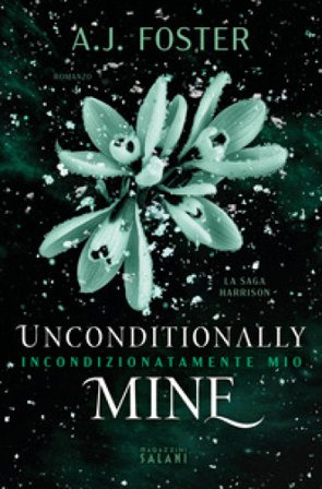 Unconditionally mine. Incondizionatamente mio A.J. Foster