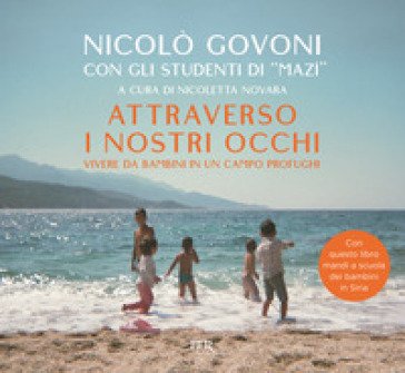 Attraverso i nostri occhi. Vivere da bambini in un campo profughi. Ediz. a colori Nicolò Govoni
