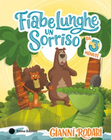 Fiabe lunghe un sorriso da 3 minuti. Ediz. a colori Gianni Rodari