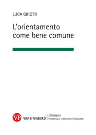 L'orientamento come bene comune. Nuova ediz. Luca Girotti