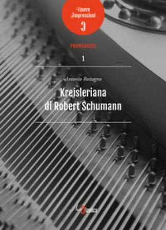 Kreisleriana di Robert Schumann Antonio Rostagno