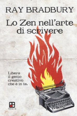 Lo zen nell'arte di scrivere. Libera il genio creativo che è in te Ray Bradbury