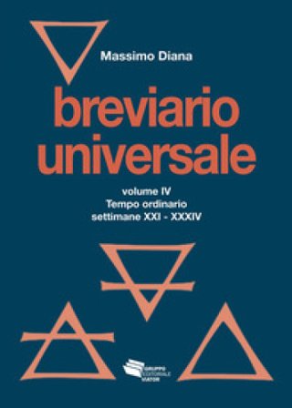 Breviario universale. Vol. 4: Tempo ordinario settimane XXI-XXXIV Massimo Diana