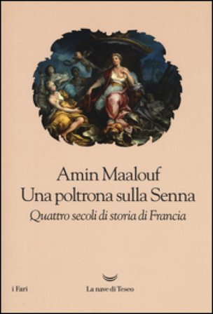 Una poltrona sulla Senna. Quattro secoli di storia di Francia Amin Maalouf