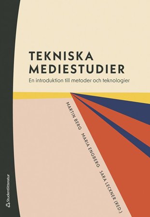 Tekniska mediestudier - En introduktion till metoder och teknologier