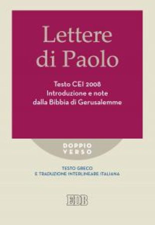 Lettere di Paolo. Testo CEI 2008. Introduzione e note dalla Bibbia di Gerusalemme. Versione interlineare in italiano