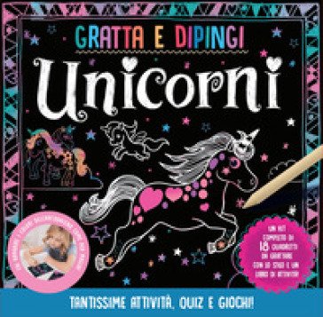 Unicorni. Gratta e dipingi. Ediz. illustrata. Con 18 quadretti con gli unicorni. Con stilo per grattare