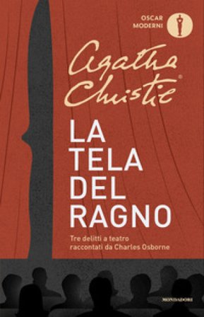 La tela del ragno. Tre delitti a teatro Agatha Christie