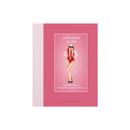 Lady Gaga Is Life (inbunden, eng)