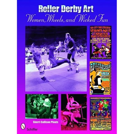 Roller Derby Art : Women, Wheels, & Wicked Fun 9780764330636