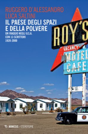 Il paese degli spazi e della polvere. Un viaggio negli U.S.A. con 13 scrittori. 1920-2000 Ruggero D'Alessandro