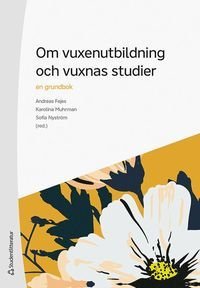 Om vuxenutbildning och vuxnas studier - en grundbok