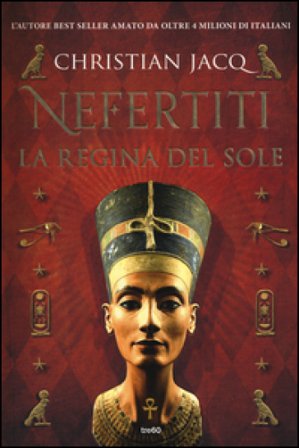 Nefertiti. La regina del sole Christian Jacq
