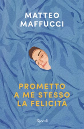 Prometto a me stesso la felicità Matteo Maffucci