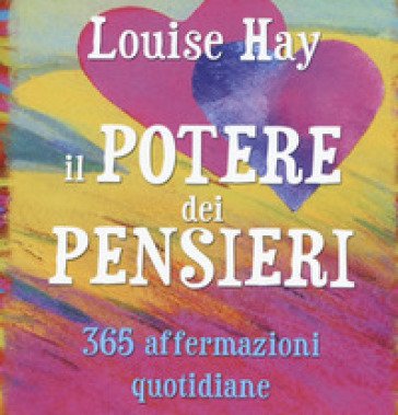 Il potere dei pensieri. 365 affermazioni quotidiane Louise L. Hay