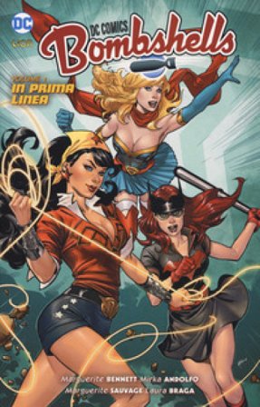 Bombshells. Vol. 1: In prima linea Marguerite Bennett