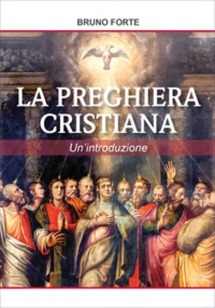 La preghiera cristiana Bruno Forte