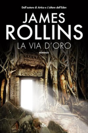 La via d'oro James Rollins