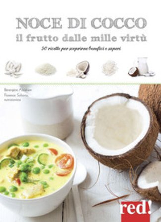 Noce di cocco il frutto dalle mille virtù. 50 ricette per scoprirne benefici e sapori Bérengère Abraham