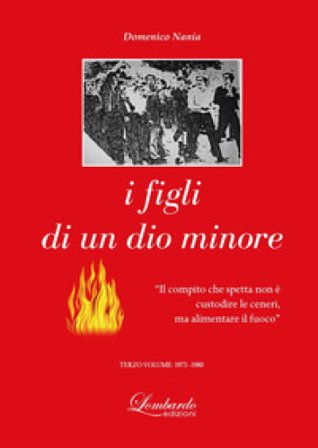 I figli di un dio minore. Vol. 3: 1973-1980 Domenico Nania