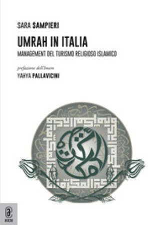 Umrah in Italia. Management del turismo religioso islamico Sara Sampieri