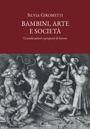 Bambini, arte e società. Considerazioni e proposte di lettura Silvia Girometti
