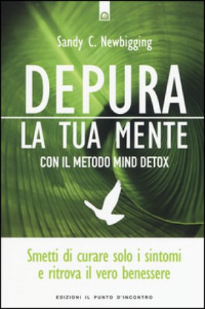 Depura la tua mente con il metodo Mind Detox Sandy C. Newbigging