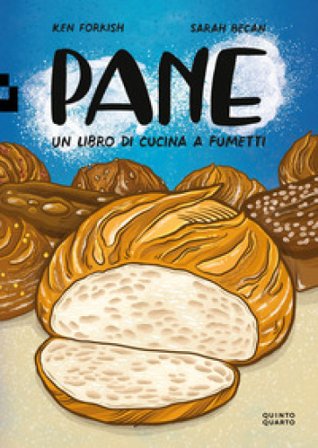 Pane. Un libro di cucina a fumetti Ken Forkish