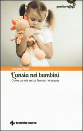 L'ansia nei bambini. Come curarla senza farmaci né terapie Louise Reid