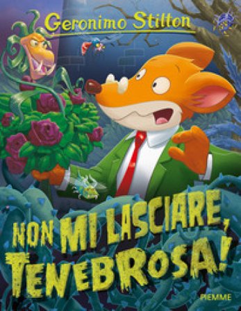 Non mi lasciare, Tenebrosa! Geronimo Stilton