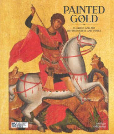 Painted gold. El Greco and art between Crete and Venice Chiara Squarcina