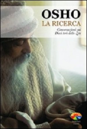 La ricerca. Conversazioni sui dieci tori dello zen Osho