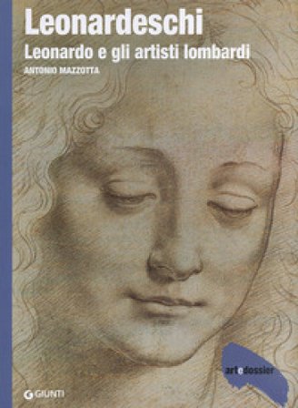 Leonardeschi. Leonardo e gli artisti lombardi. Ediz. illustrata Antonio Mazzotta