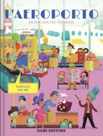 L'aereoporto. Grandi albi per esplorare. Ediz. a colori Anja De Lombaert