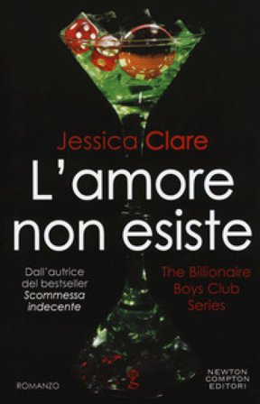 L'amore non esiste. The Billionaire Boys Club series Jessica Clare