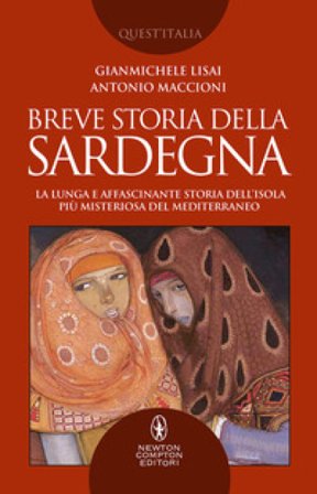 Breve storia della Sardegna. La lunga e affascinante storia dell'isola più misteriosa del Mediterraneo Gianmichele Lisai