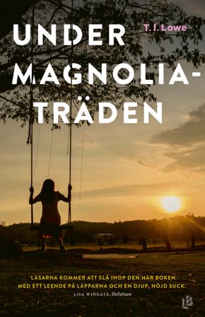 Under magnoliaträden - Bok av T. I. Lowe - Inbunden