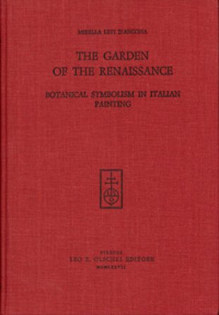 The Garden of the Renaissance: Botanical Symbolism in Italian Painting Mirella Levi D'Ancona