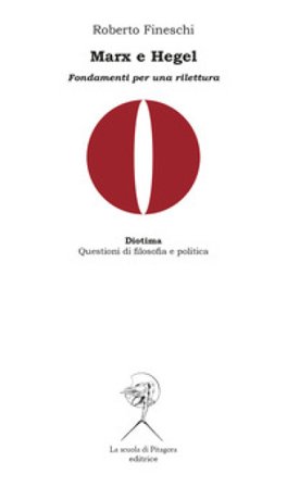 Marx e Hegel. Fondamenti per una rilettura Roberto Fineschi