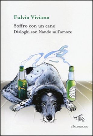 Soffro con un cane. Dialoghi con Nando sull'amore Fulvio Viviano