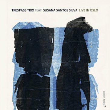 Live in oslo TRESPASS TRIO FEAT.